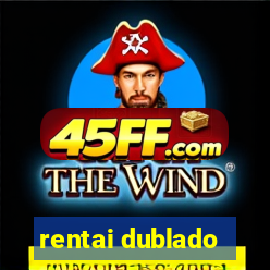 rentai dublado